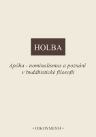 Apóha - nominalismus a poznání v buddhistické filosofii Apóha - nominalismus a poznání v buddhistické filosofii